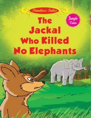 THE JACKAL WHO KILLED NO ELEPHANTS jungle tales sheth