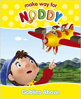 GOBLINS ABOVE make way for noddy