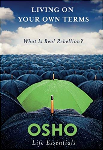 LIVING ON YOUR OWN TERMS What is Real Rebellion?