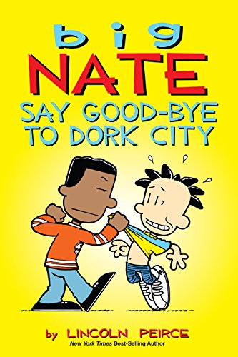 BIG NATE SAY GOOD BYE TO DORK CITY