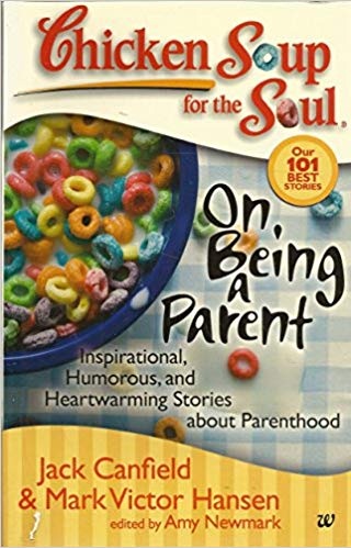 CHICKEN SOUP FOR THE SOUL ON BEING A PARENT