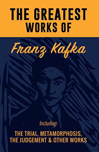 THE GREATEST WORKS OF FRANZ KAFKA