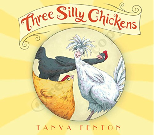 THREE SILLY CHICKENS