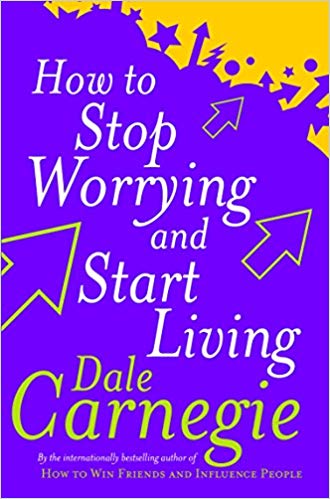 HOW TO STOP WORRYING AND START LIVING