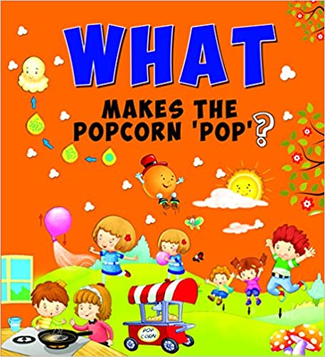 WHAT MAKES THE POPCORN POP