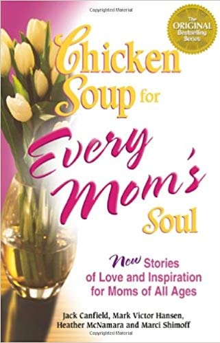 CHICKEN SOUP FOR THE EVERY MOM'S SOUL