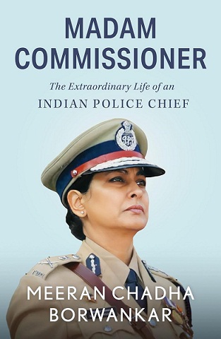 MADAM COMMISSIONER the extraordinary life of an indian police chief