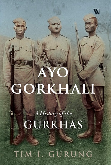 AYO GORKHALI a history of the gurkhas