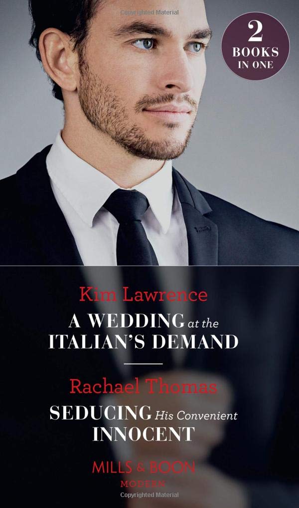 A WEDDING AT THE ITALIAN'S DEMAND + SEDUCING HIS CONVENIENT INNOCENT