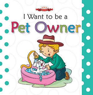 I WANT TO BE A PET OWNER