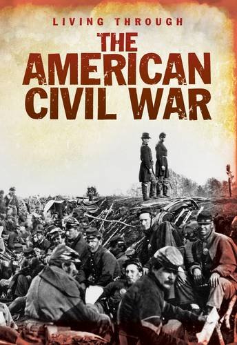 LIVING THROUGH THE AMERICAN CIVIL WAR