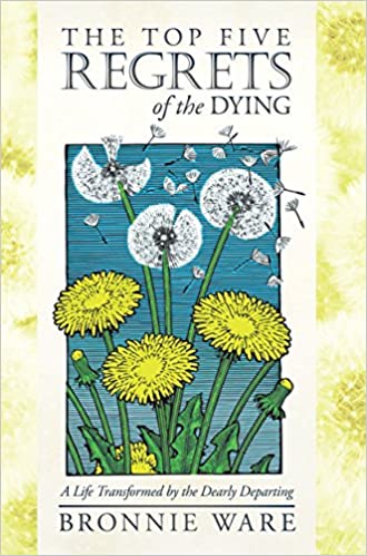 THE TOP FIVE REGRETS OF THE DYING