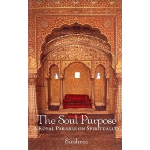 THE SOUL PURPOSE A Royal Parable on Spirituality