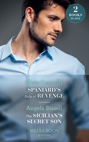 SPANIARD'S BABY OF REVENGE + THE SICILIAN'S SECRET SON