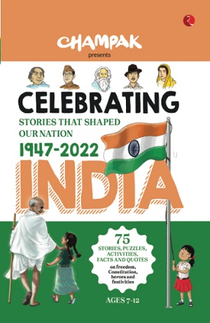 CELEBRATING INDIA stories that shaped our nation 1947-2022