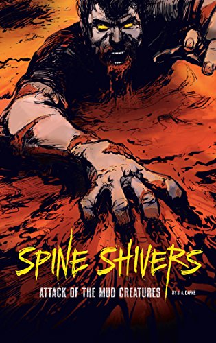 SPINE SHIVERS attack of the mud creatures