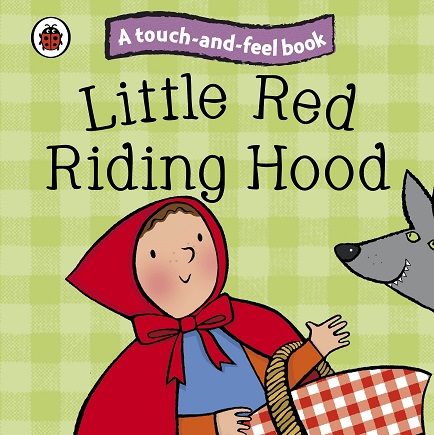 LITTLE RED RIDDING HOOD a touch and feel