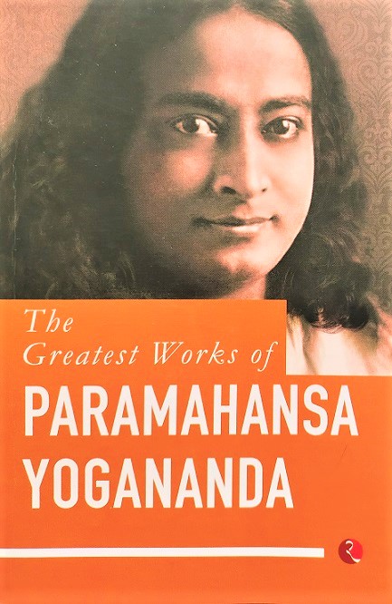 THE GREATEST WORKS OF PARAMAHANSA YOGANANDA