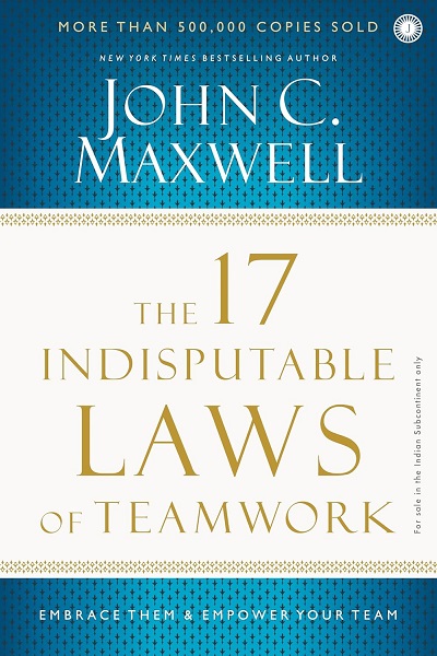 THE 17 INDISPUTABLE LAWS OF TEAMWORK