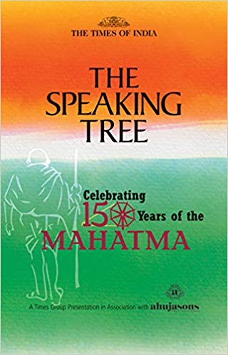 THE SPEAKING TREE celebrating 150 years of mahatma