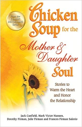 CHICKEN SOUP FOR THE CELEBRATING MOTHERS & DAUGHTER 