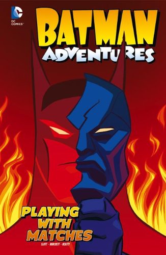 BATMAN ADVENTURES playing with matches