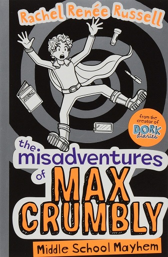 THE MISADVENTURES OF MAX CRUMBLY middle school mayhem