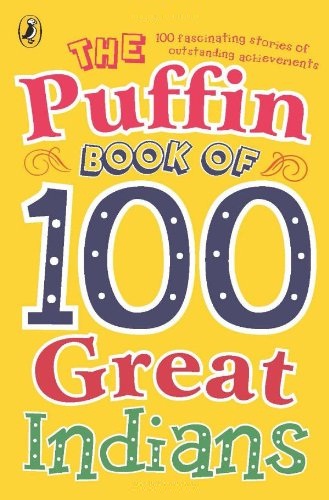 THE PUFFIN BOOK OF 100 GREAT INDIANS