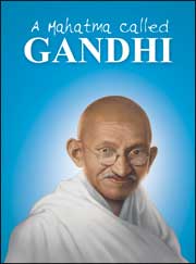 A MAHATMA CALLED GANDHI