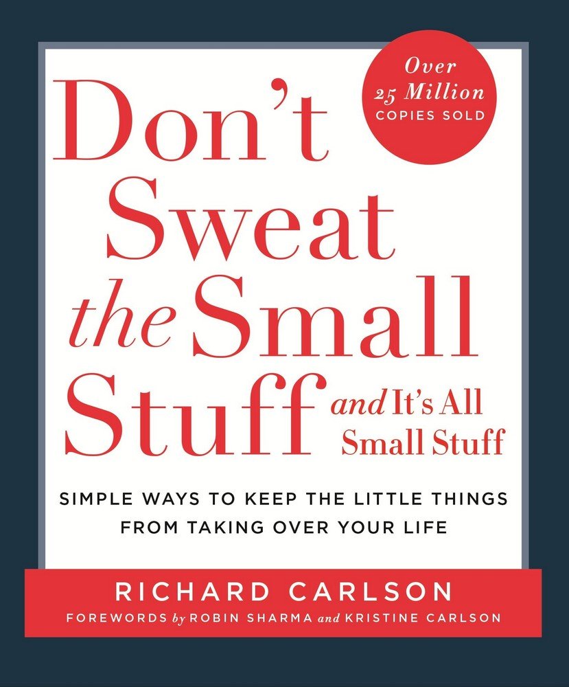 DON'T SWEAT THE SMALL STUFF and it's all small stuff