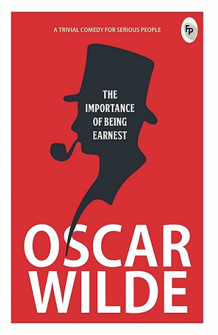 THE IMPORTANCE OF BEING EARNEST