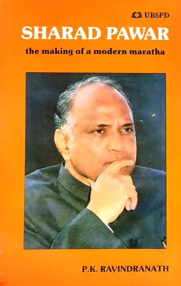 SHARAD PAWAR the making of a modern maratha