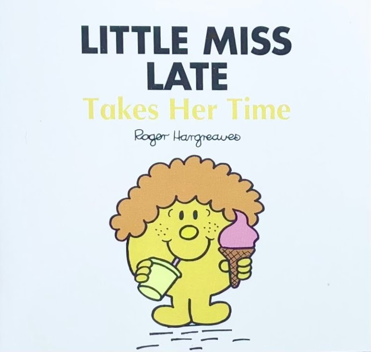 LITTLE MISS LATE takes her time