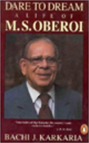 DARE TO DREAM A LIFE OF M S OBEROI