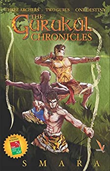 THE GURUKUL CHRONICLES 1 the three archers