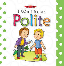 I WANT TO BE POLITE