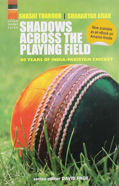 SHADOWS ACROSS THE PLAYING FIELD 60 years of india pakistan cricket