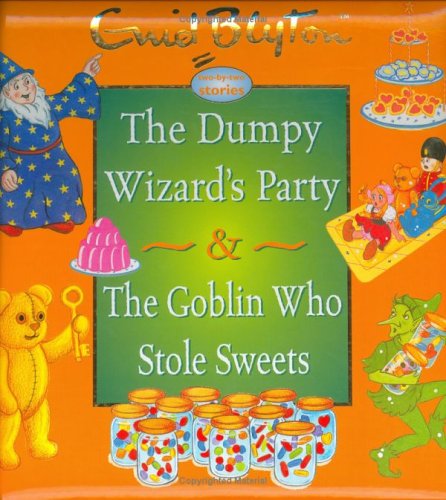 THE DUMPY WIZARD'S PARTY & THE GOBLIN WHO STOLE SWEETS