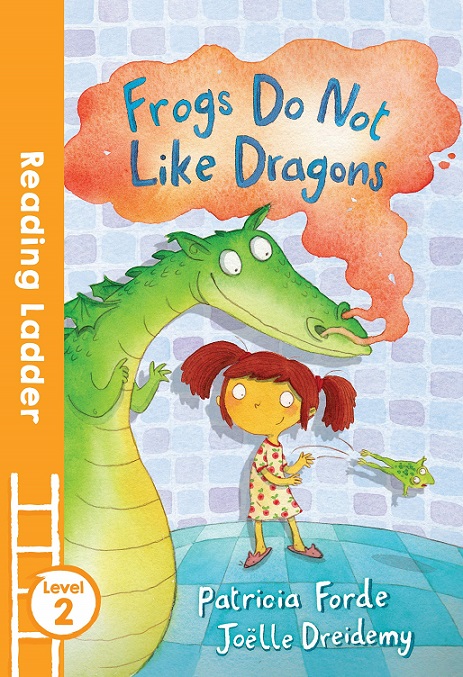 FROGS DO NOT LIKE DRAGONS reading ladder L2