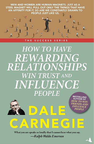 HOW TO HAVE REWARDING RELATIONSHIPS WIN TRUST AND INFLUENCE PEOPLE