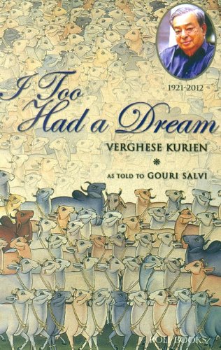 I TOO HAD A DREAM verghese kurien