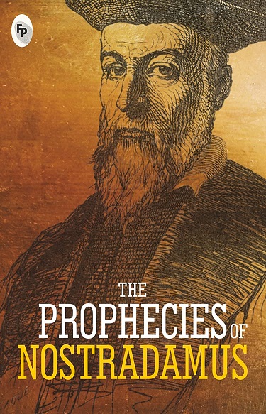 THE PROPHECIES OF NOSTRADAMUS