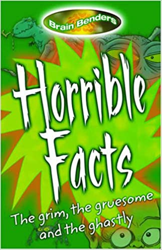 HORRIBLE FACTS brain benders