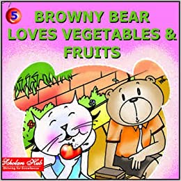 BROWNY BEAR LOVES VEGETABLES & FRUITS (SCHOLARS)