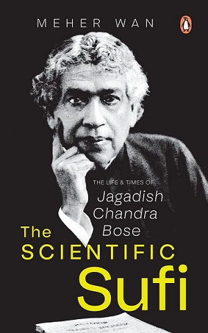 THE SCIENTIFIC SUFI jagadish chandra bose