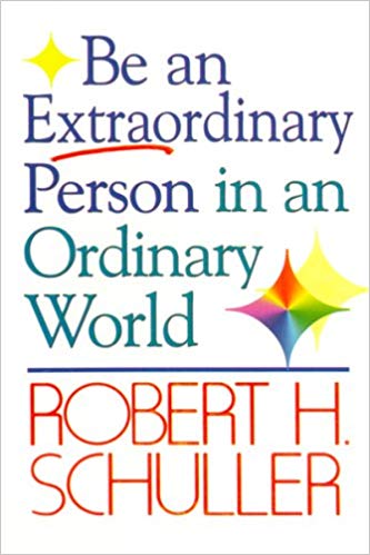 BE AN EXTRAORDINARY PERSON IN AN ORDINARY WORLD