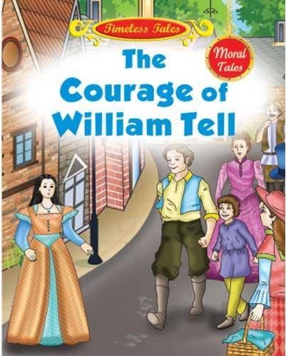 THE COURAGE OF WILLIAM TELL moral tales sheth