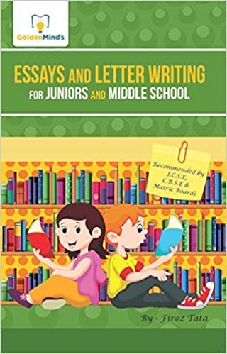 ESSAYS AND LETTER WRITING FOR JUNIORS AND MIDDLE SCHOOL 