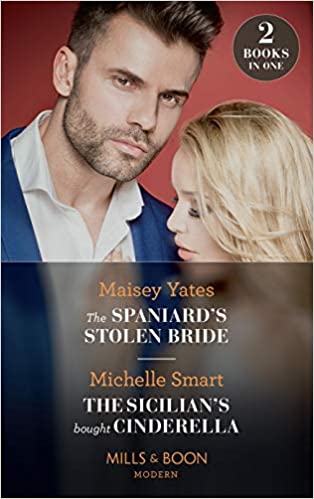 THE SPANIARD'S STOLEN BRIDE + THE SICILIAN'S BOUGHT CINDERELLA