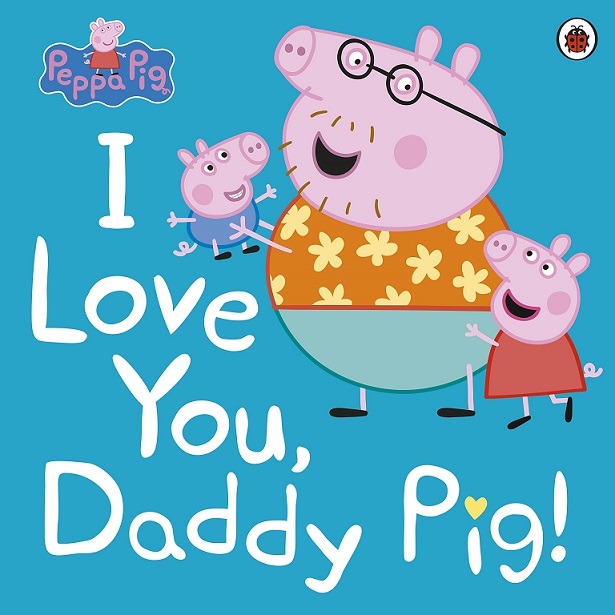 PEPPA PIG I LOVE YOU DADDY PIG